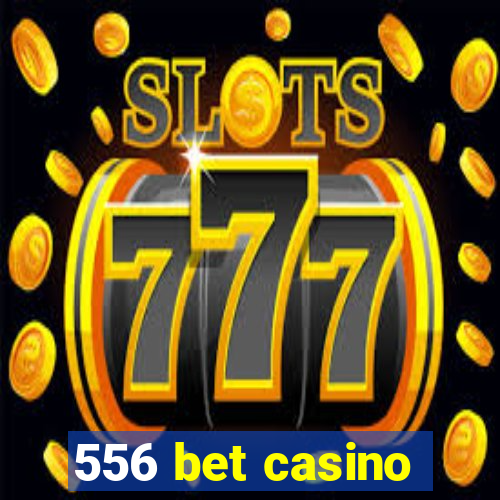 556 bet casino